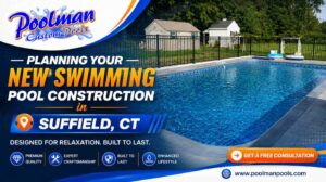Planning Your New Swimming Pool Construction in Suffield, CT