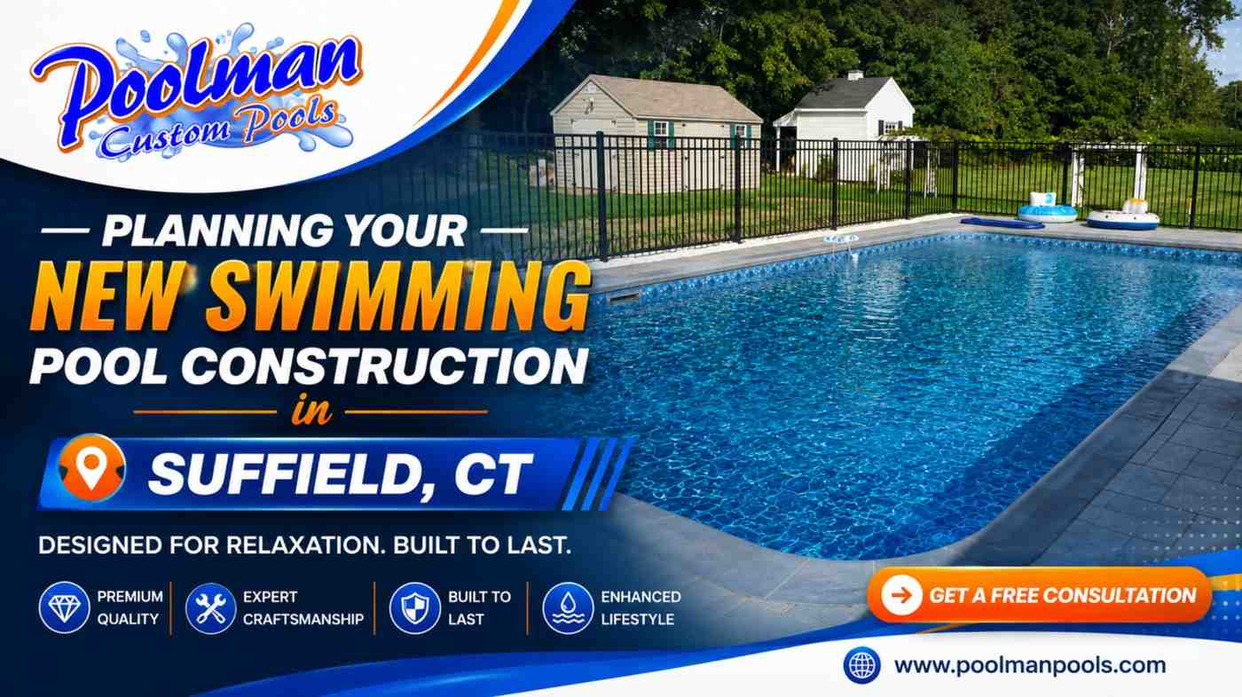 Planning Your New Swimming Pool Construction in Suffield, CT