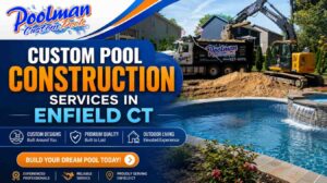 Why Homeowners Choose Custom Pool Construction Services in Enfield CT for Outdoor Living