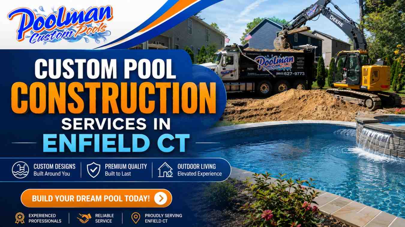 custom pool construction services in Enfield CT