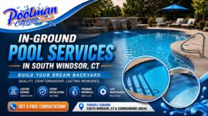 Transform Your Residential Outdoor Living with Professional In-Ground Pool Services in South Windsor, CT